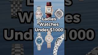 Ladies: Best watches under $1000 💵 ⌚