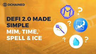 DeFi 2.0 Made Simple  $MIM, $TIME, $SPELL \u0026 $ICE