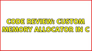 Code Review: Custom Memory Allocator in C