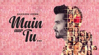 Main Aur Tu - Official Video | Gajendra Verma | Valentine's Day 2020