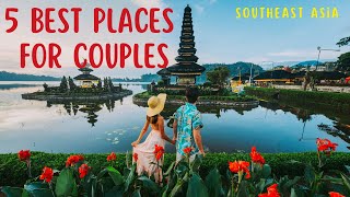 5 Best Places For Couples In Southeast Asia - Discover in Minutes