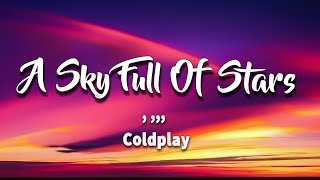 Coldplay ~ A Sky Full Of Stars (Lyrics)