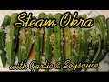 Steam Okra with garlic and soysauce Chinese style/star gazer