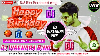 Haye Re Mere Yaar Ka Birthdndraay | Dj Rimix | Happy Birthday Song | Jbl remix | Dj Virendra Bind