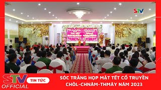 STV - Sóc Trăng họp mặt Tết cổ truyền Chôl-Chnăm-Thmây năm 2023