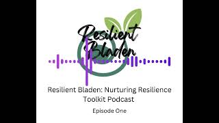 Nurturing Resilience Toolkit Podcast - Episode One
