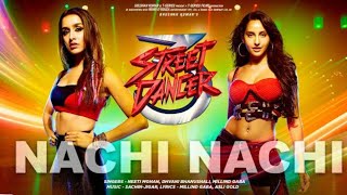 Nachi Nachi Video|Street Dancer 3D |Varun D, Shraddha K | Neeti M,Dhvani B,Millind G | Sachin-Jigar
