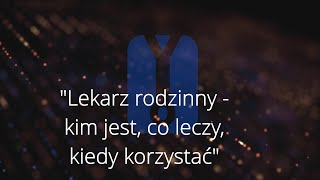 Lekarz rodzinny - kim jest, co leczy, kiedy korzystać? #8 Kwadrans dla Zdrowia @medmenager