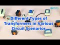 Different Types of Transformers in Various Circuit Scenarios