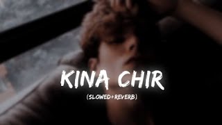 Kina Chir (slowed+reverb) lofi song