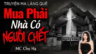 Rùng rợn nghe truyện ma MUA PHẢI NHÀ CÓ NGƯỜI CHẾT - MC Chu Hạ