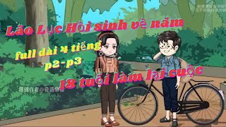 hồi quy về quá khứ làm lại cuộc đời full dài (p2-p3)/cưabom channel/