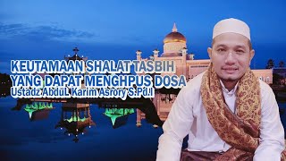 Keutamaan Shalat Tasbih Yang Dapat Menghapus Dosa ll Ustadz AbduL Karim S.Pd.I