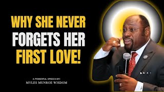 Why Women Never Forget Their First Love: The Psychology & Emotional Bond Explained | Myles Munroe