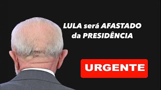 🔴URGENTE - LULA é AFASTADO da Presidência e pode não voltar mais!