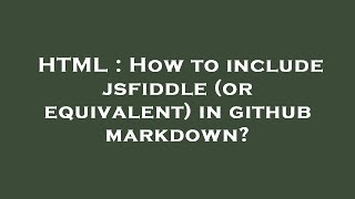 HTML : How to include jsfiddle (or equivalent) in github markdown?