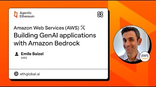 Emile Baizel I Building GenAI applications with Amazon Bedrock I Agentic Ethereum 2025