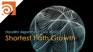 Houdini Algorithmic Live #032 - Shortest Path Growth