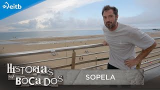 HISTORIAS A BOCADOS: Sopela