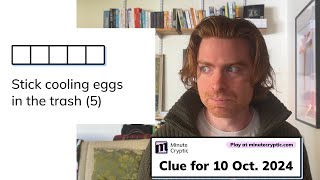 Minute Cryptic Clue #107 for 10 Oct 2024: Stick cooling eggs in the trash (5)