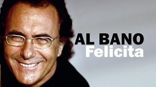 Al Bano - Felicita (Lyric Video)