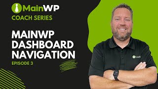 MainWP Coach Series - Ep. 03 - MainWP Dashboard Navigation