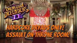 DD2 - Dryads Only! Hardcore Series! #16 Assault on Throne Room!