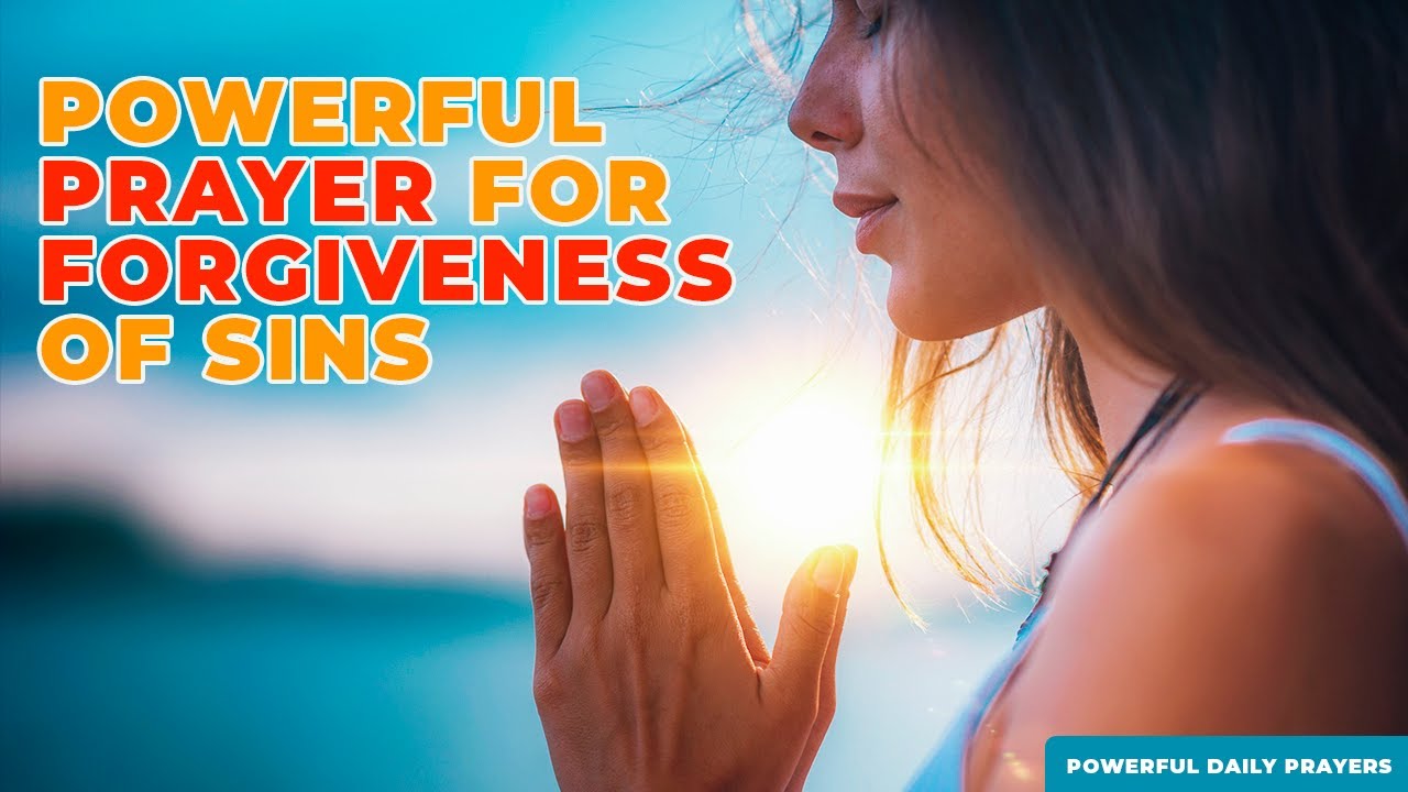 Most Effective And Powerful Prayer For Forgiveness Of Sins That Touches