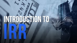 Introduction to Internal Rate of Return (IRR)
