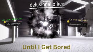 Playing Delusional Office Until i Get Bored