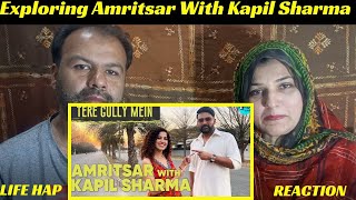 Exploring Amritsar With Kapil Sharma | Tere Gully Mein EP 36 | Curly Tales | Life Hap Reaction | Pt1
