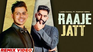 Raaje Jatt (Remix)| Laddi Chahal Ft Parmish Verma, Gurlez Akhtar | Starboy X | New Punjabi Song 2022