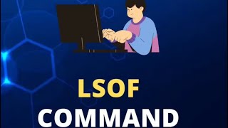 Exploring the lsof Command in Linux | Comprehensive Linux Tutorial