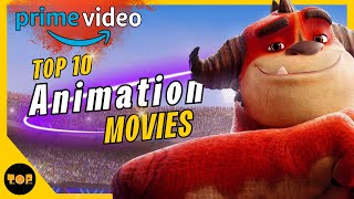 Top 10 Animated/Family Movies On Amazon Prime | Best Animated Movies To Watch NOW!