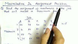 Lec-32 Maximization Assignment Problem | Unbalanced Example | In Hindi | In Operation Research