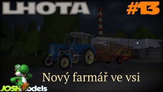 FS17 LHOTA #13 - Nový farmář ve vsi /pokračování...