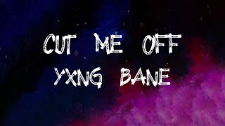 Yxng Bane - Cut Me Off (feat. D-Block Europe) (Lyrics)