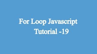 19. For Loop | Javascript Beginners Tutorial