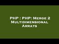 PHP : PHP: Merge 2 Multidimensional Arrays