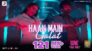 Haan Main Galat best audio (fast) - Love Aaj Kal | fast | Kartik, Sara | Arijit Singh | Shashwat
