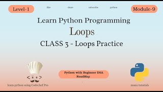 Python Loops Practice | Class 3 | Learn Python Programming (Level-1, Module-9)