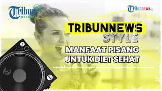 Manfaat Pisang untuk Diet Sehat