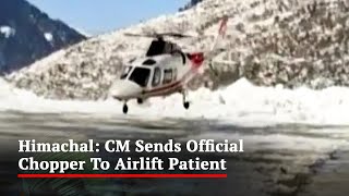 Himachal Chief Minister Sends Official Chopper To Airlift Patient