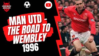 Man Utd - The Road to Wembley 1996