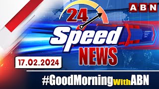 Speed News | 24 Headlines | 17-02-2025 | #morningwithabn | ABN Telugu