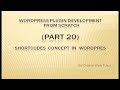Wordpress Plugin Development tutorial from scratch (Part 20) About Shortcodes Concept in Wordpress