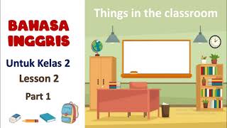 Things in the classroom bahasa inggris untuk anak kelas 2 - part 1