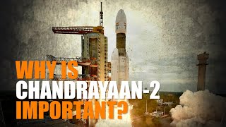 Explained: Why is Chandrayaan-2 important for India?