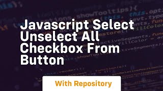Javascript select unselect all checkbox from button