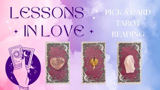 💝 What Is Your Love Life Teaching You? 💕 Pick A Card Love \u0026 Relationship Tarot Reading